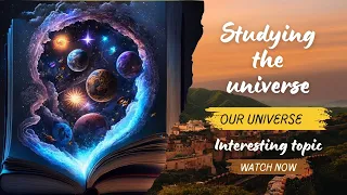 Studying The Universe | What is the universe? | What comprises the universe?. #universe  #article