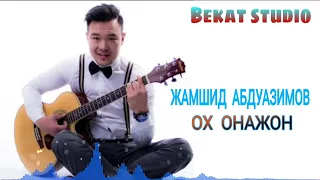 Oh Onajon/JAMSHID ABDUAZIMOV | Жамшид Абдуазимов