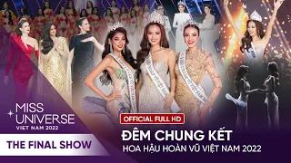 [FULL HD] CHUNG KẾT HOA HẬU HOÀN VŨ VIỆT NAM 2022 | THE FINAL SHOW OF MISS UNIVERSE VIETNAM 2022