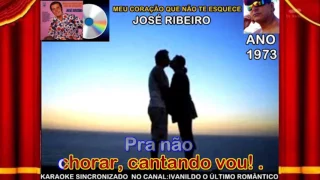 Meu Coração Que Não Te Esquece - José Ribeiro - karaoke