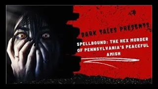 Dark Tales | Spellbound: The Hex Murder of Pennsylvania's Peaceful Amish