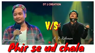 Phir se ud Chala A.R.Rahman v/s Pawandeep Rajan battle.