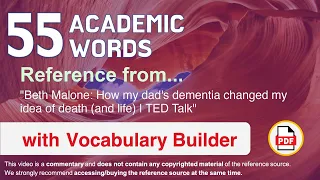 55 Academic Words Words Ref from "How my dad's dementia changed my idea of death (and life), TED"