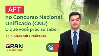 AFT no Concurso Nacional Unificado (CNU) - O que você precisa saber!