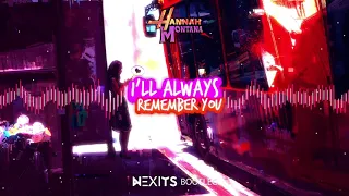 Hannah Montana - I'll always remember you (NEXITS BOOTLEG) 2021