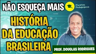 História da Educação Brasileira - Macetes Pedagógicos - Preparatório Concursos - Live 219