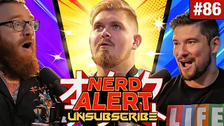 NERD ALERT Ft. Your Narrator - Unsubscribe Podcast Ep 86