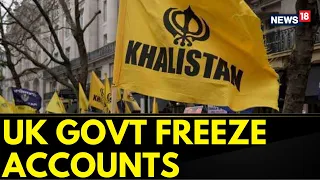 UK News | Mega Crackdown Against Khalistan Groups, Seizing More Than 300 Bank Accounts | News18