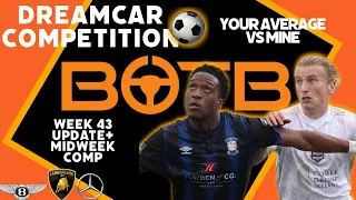 BOTB DREAMCAR COMP 🔥Update+Your Average VS Mine🔥Week 43