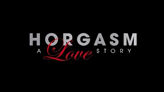 Horgasm: A Love Story - Official Trailer - Torstein Horgmo