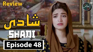 Shadi Episode 48 - Review TV  Drama- 22nd April 2024 - Ikhlaas TV