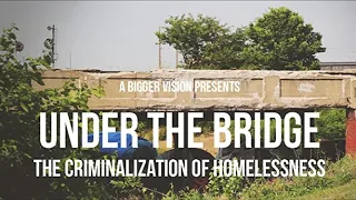 Under The Bridge: The Criminalization of Homelessness (2017) | Documentary Movie