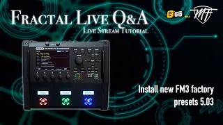 Fractal Live Q&A - Install new FM3 Factory Presets 5.03