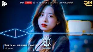 TẠI SAO ANH CÒN THƯƠNG EM MÃI REMIX HOT TIKTOK - TÌNH TA HAI NGÃ REMIX | NGƯỜI THAY THẾ EM REMIX