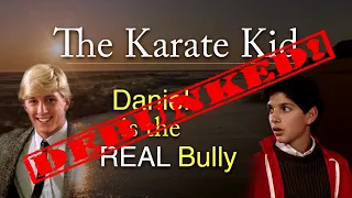 DEBUNKING the Video "The Karate Kid: Daniel is the REAL Bully"