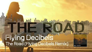 Flying Decibels-The Road (Flying Decibels Remix) (Official Audio 2020)