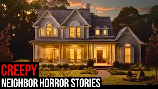 3 TRUE Creepy Neighbor Horror Stories