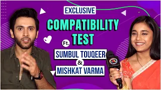 Isko Hamesha Mirror Chahiye... Sumbul Touqeer & Mishkat Varma Fun Compatibilty Test | Exclusive