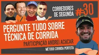 Pergunte tudo sobre técnica de corrida - CORREDORES DE SEGUNDA#30