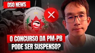 🚨DSO News - O concurso da PM-PB pode ser suspenso?