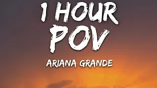 Ariana Grande - pov (Lyrics) 🎵1 Hour