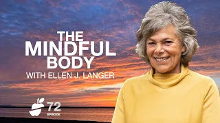 Mindset = Destiny: Dr. Ellen J. Langer's Recipe To Your Chronic Health | Episode 72