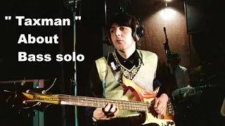 Beatles sound making " Taxman " About  Bass solo works