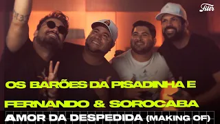 Os Barões da Pisadinha e Fernando & Sorocaba - Amor da Despedida (BASTIDORES) | Filtr Brasil