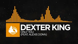 [House] - Dexter King - Only You (feat. Alexis Donn)