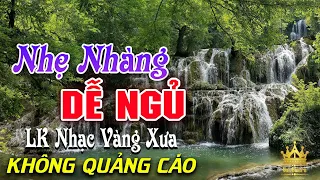 Bolero Chọn Lọc Cực Êm Tai - LK Nhạc Vàng Xưa Trữ Tình KHÔNG QUẢNG CÁO Ru Ngủ Đêm Khuya Cả Xóm Phê