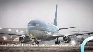 Mayday Air Crash Compilation - World's Smallest Violin - Solar Aviation