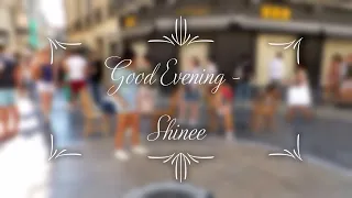 [KPOP DANCE COVER IN PUBLIC] SHINee(샤이니) - Good Evening(데리러 가)  | by KIPPI CREW