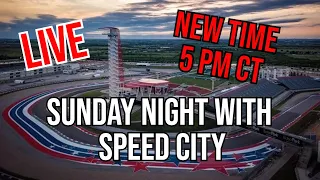 Sunday Night with Speed City - weekly motorsports talk (5 PM CT)