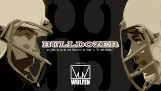 Wulfen - Bulldozer (Oliver Onions Cover)