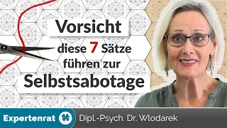 7 Sätze, mit denen Sie sich sabotieren - So stärken Sie Ihr Selbstvertrauen und kommen voran!