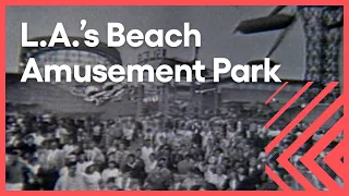 Pacific Ocean Park: The Lost Beach Amusement Park | Things That Aren't Here Anymore | KCET