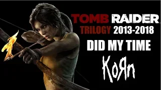 Tomb Raider Tribute (2013-2018): Did My Time - Korn