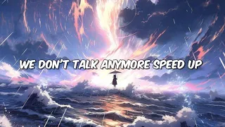 we don't talk anymore - lyrics - speed up