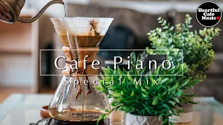 Cafe Piano Special Mix【For Work / Study】Restaurants BGM, Lounge Music, shop BGM.