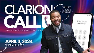 Clarion Call with Prophet Brian Carn - April 3, 2024