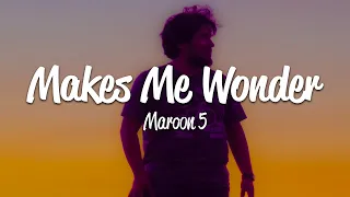 Maroon 5 - Makes Me Wonder (Lyrics)