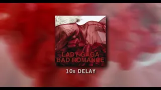 Lady Gaga - Bad Romance (but instrumental is 10s delay)