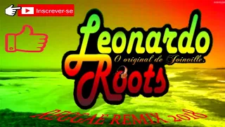 PAULINHO PAIXÃO AS CURVAS DA ESTRADA VS REGGAE REMIX 2018 (LEONARDO ROOTS)