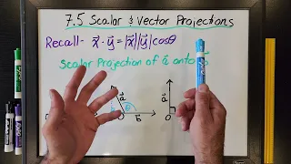 7.5 Scalar & Vector Projections (Grade 12 Calculus, MCV4U)