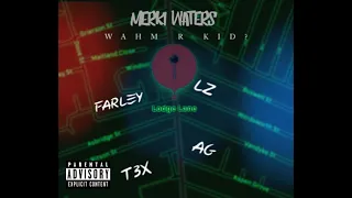 Merki Waters ft Farley, Lz, T3X, AG - Wahm R Kid? - (AUDIO)