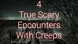 4 True Scary Encounters With Creeps