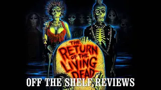 The Return of the Living Dead Review - Off The Shelf Reviews