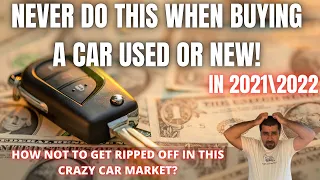 NEVER do THIS when buying a car New or Used in 20212022