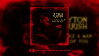 Peyton Parrish - I'll Make a Man Out of You