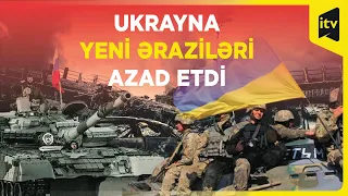 General: Ukrayna ordusunun əks-hücum əməliyyatları ləng olsa da, uğurludur